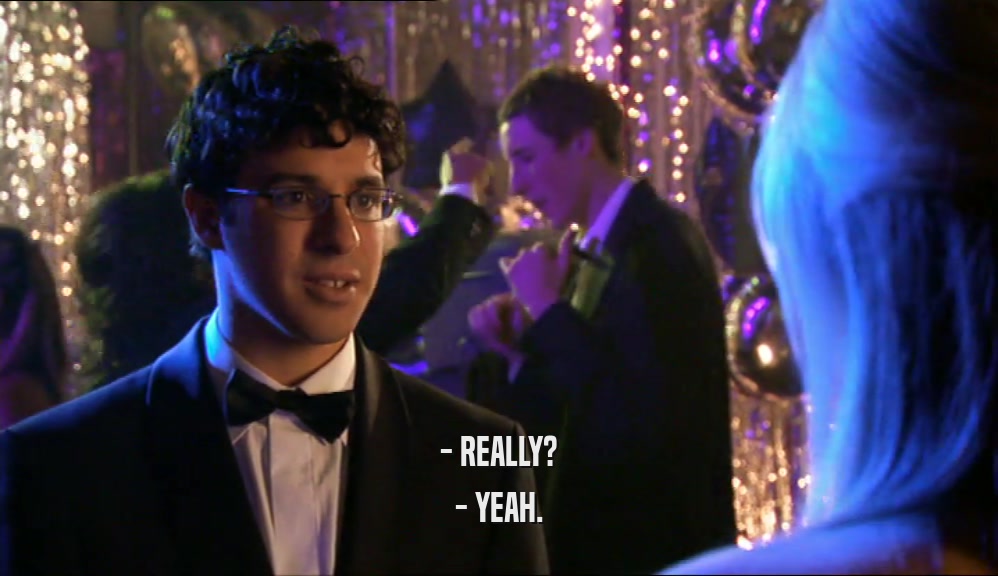 - REALLY? - YEAH. 
