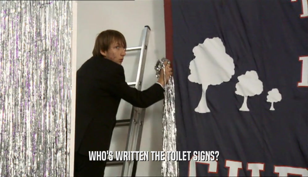 WHO'S WRITTEN THE TOILET SIGNS?  