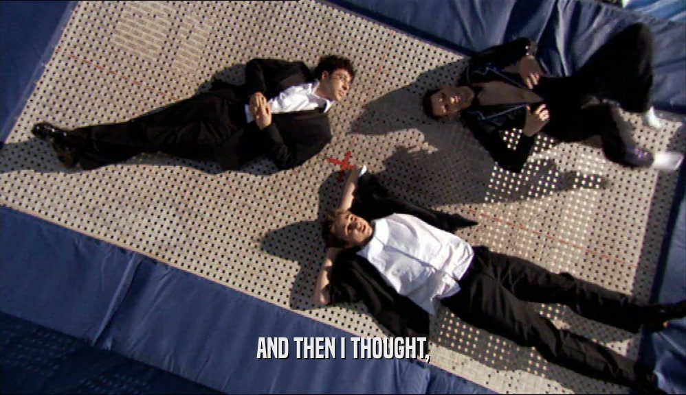 AND THEN I THOUGHT,  