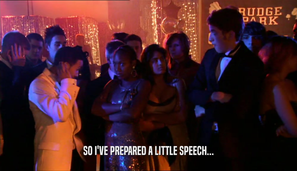 SO I'VE PREPARED A LITTLE SPEECH...  