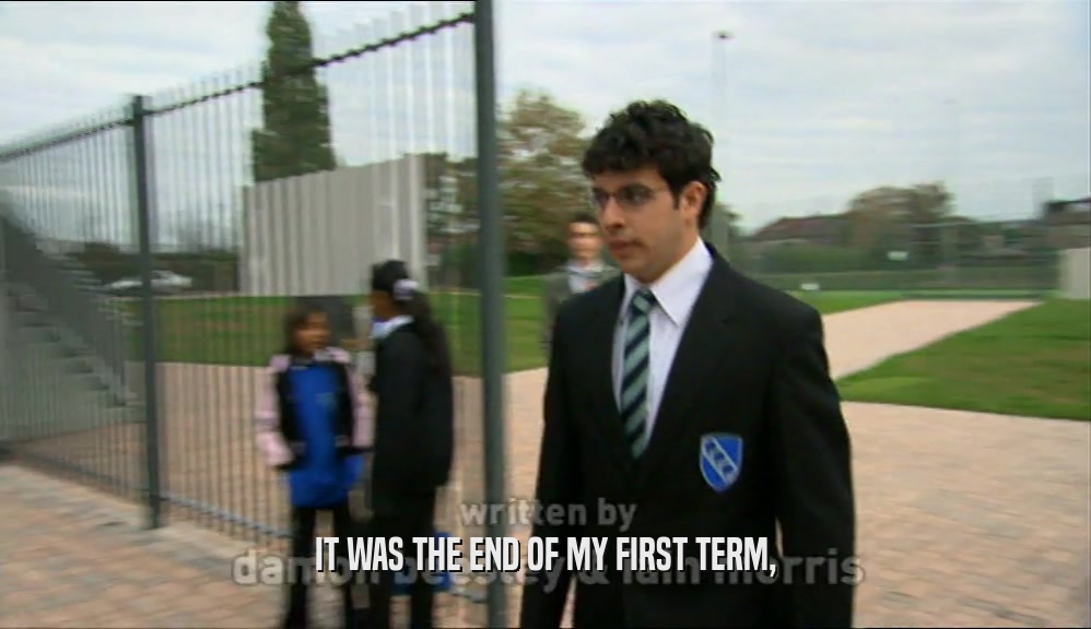 IT WAS THE END OF MY FIRST TERM,  