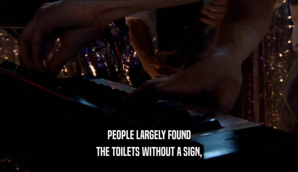 PEOPLE LARGELY FOUND THE TOILETS WITHOUT A SIGN, 