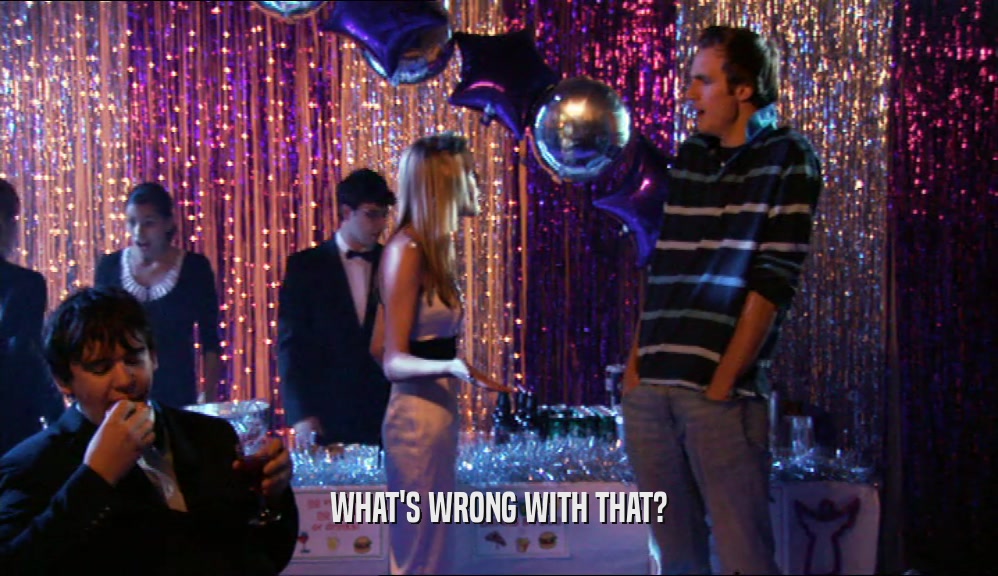 WHAT'S WRONG WITH THAT?  