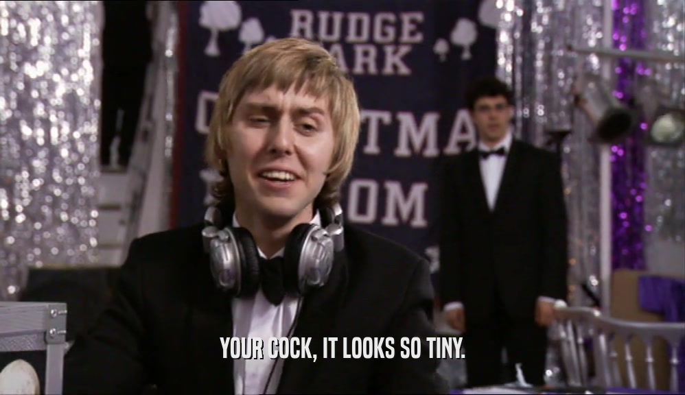 YOUR COCK, IT LOOKS SO TINY.  