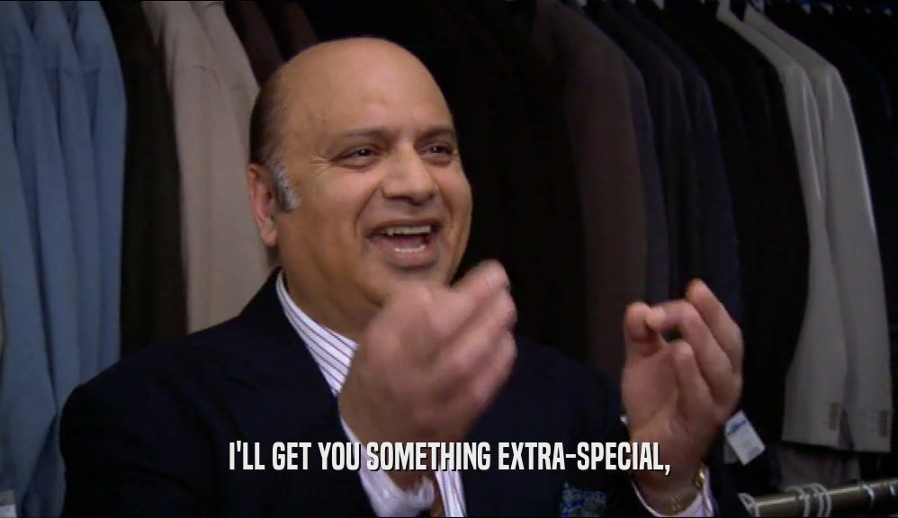 I'LL GET YOU SOMETHING EXTRA-SPECIAL,  