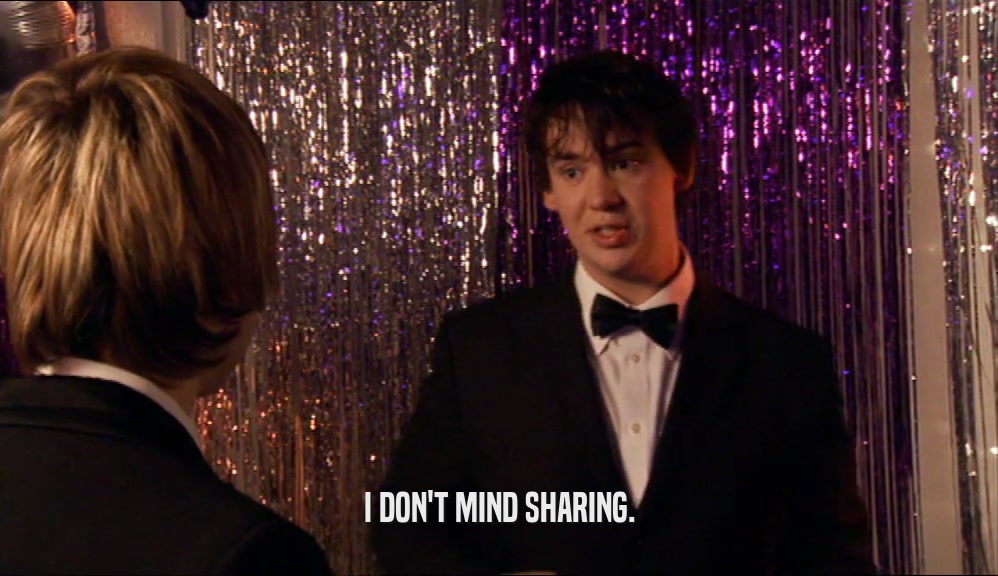 I DON'T MIND SHARING.  