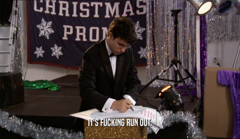 IT'S FUCKING RUN OUT.  