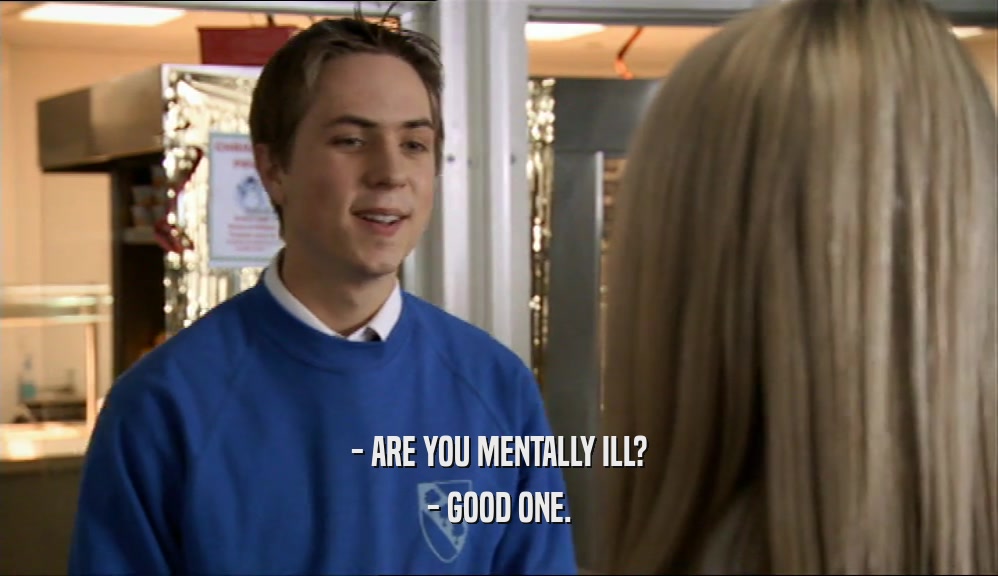 - ARE YOU MENTALLY ILL? - GOOD ONE. 