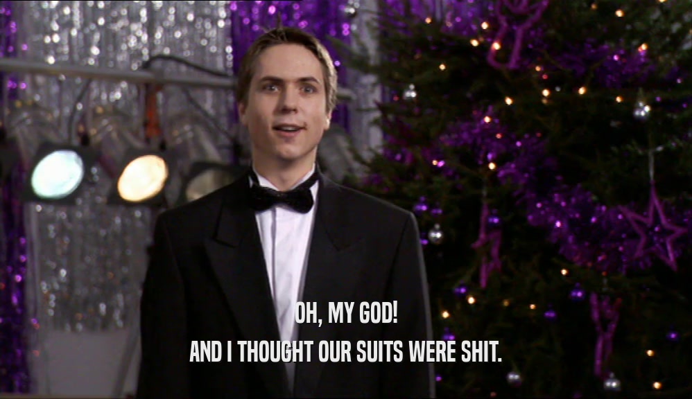 OH, MY GOD! AND I THOUGHT OUR SUITS WERE SHIT. 