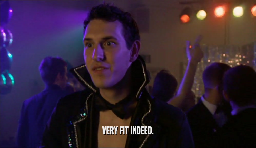 VERY FIT INDEED.  
