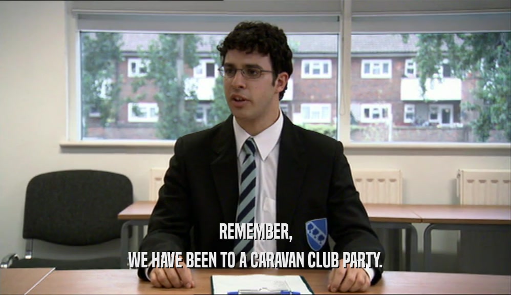 REMEMBER,
 WE HAVE BEEN TO A CARAVAN CLUB PARTY.
 