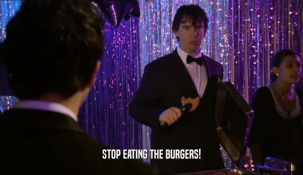 STOP EATING THE BURGERS!
  