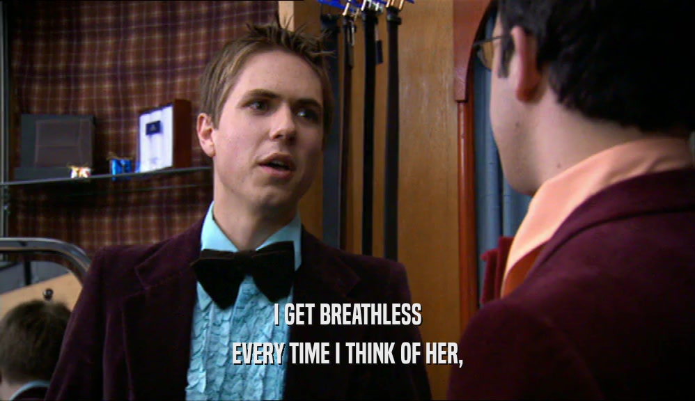 I GET BREATHLESS EVERY TIME I THINK OF HER, 