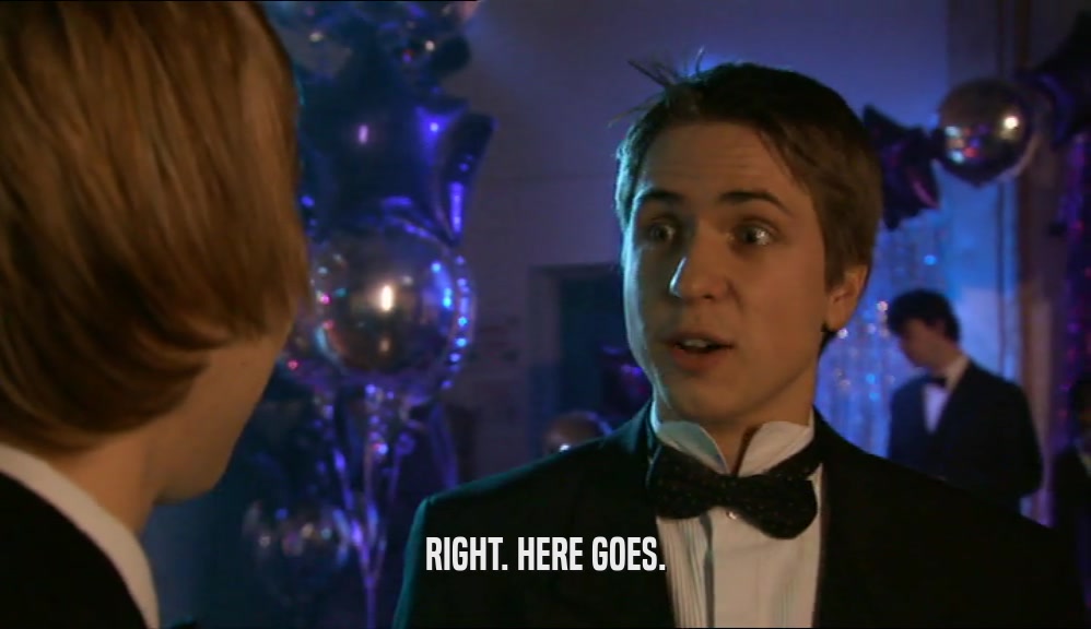 RIGHT. HERE GOES.  