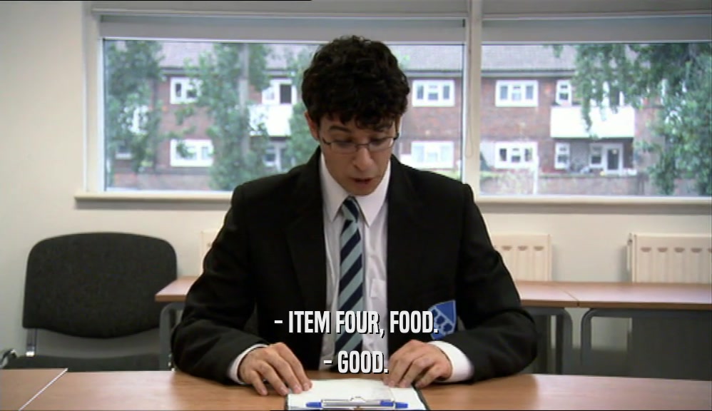 - ITEM FOUR, FOOD.
 - GOOD.
 