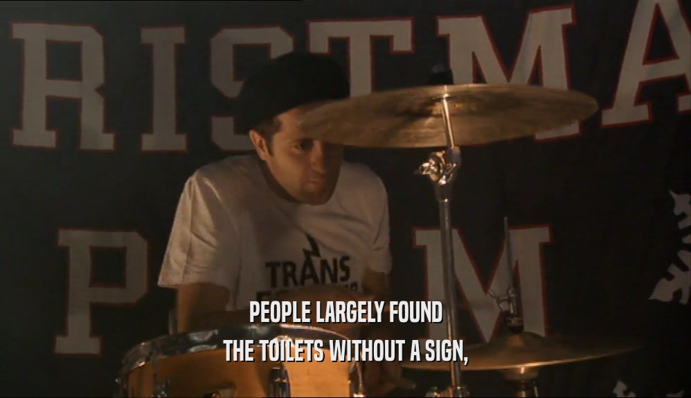 PEOPLE LARGELY FOUND THE TOILETS WITHOUT A SIGN, 