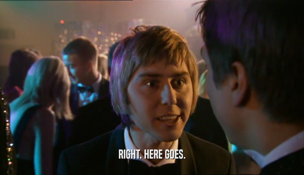 RIGHT. HERE GOES.  