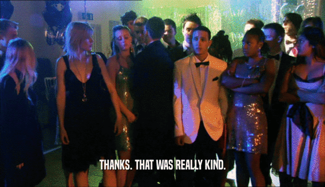 THANKS. THAT WAS REALLY KIND.  