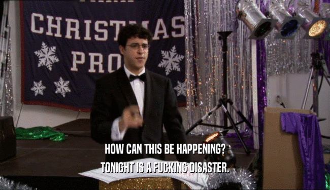 HOW CAN THIS BE HAPPENING? TONIGHT IS A FUCKING DISASTER. 
