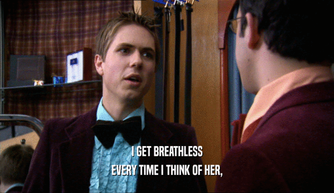 I GET BREATHLESS EVERY TIME I THINK OF HER, 