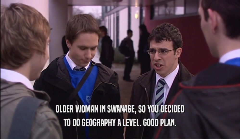 OLDER WOMAN IN SWANAGE, SO YOU DECIDED TO DO GEOGRAPHY A LEVEL. GOOD PLAN. 