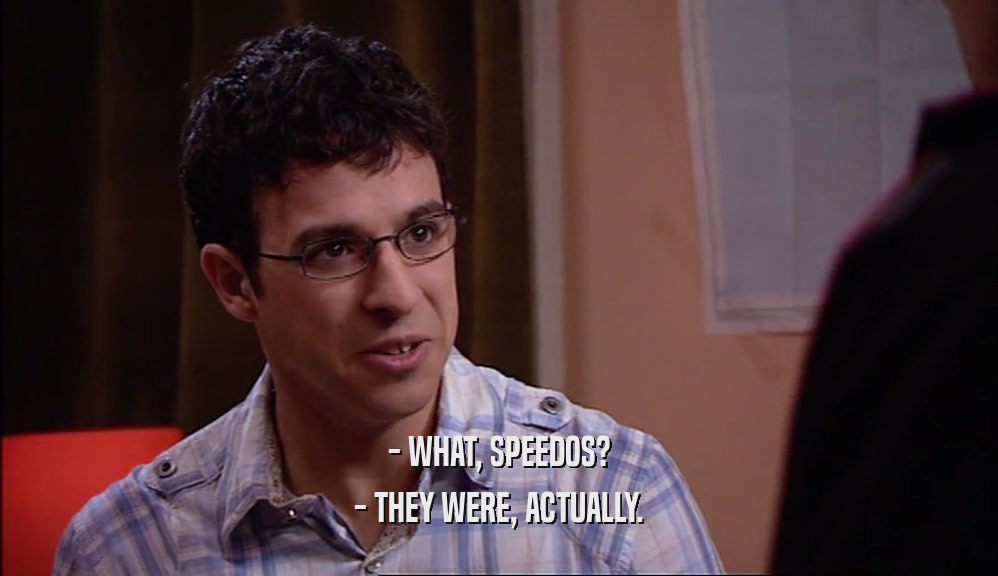 - WHAT, SPEEDOS? - THEY WERE, ACTUALLY. 