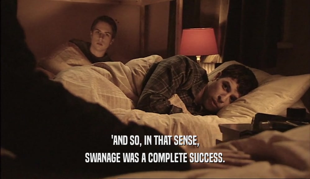 'AND SO, IN THAT SENSE, SWANAGE WAS A COMPLETE SUCCESS. 