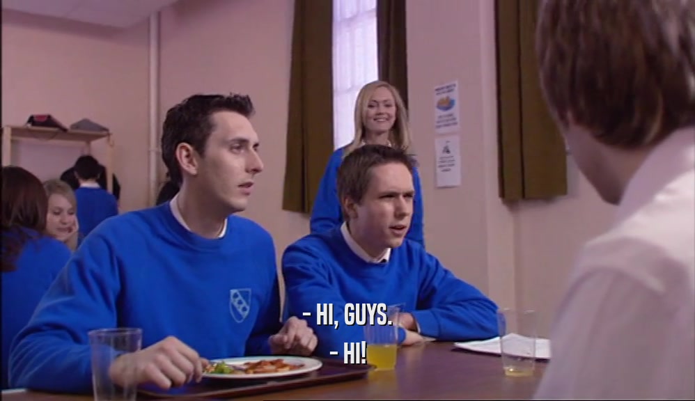 - HI, GUYS. - HI! 