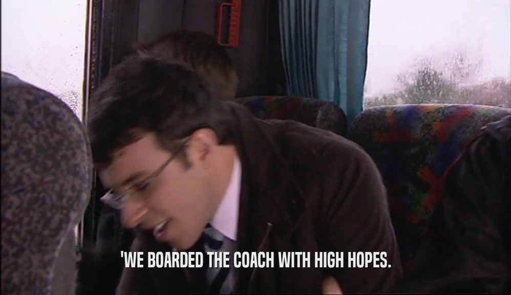 'WE BOARDED THE COACH WITH HIGH HOPES.
  