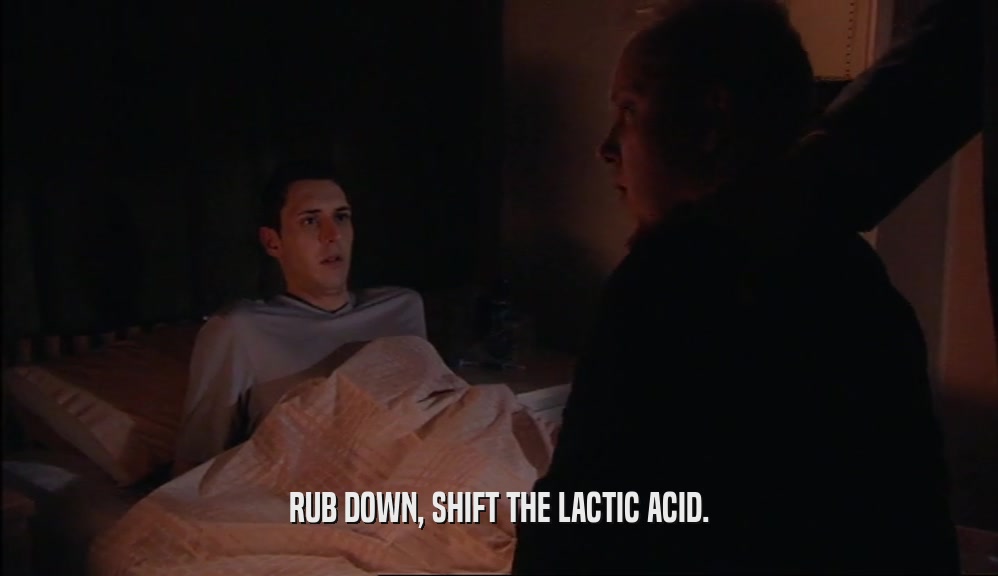RUB DOWN, SHIFT THE LACTIC ACID.  