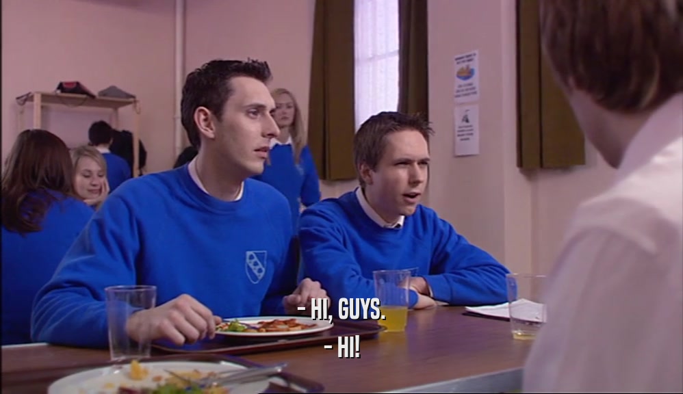 - HI, GUYS. - HI! 