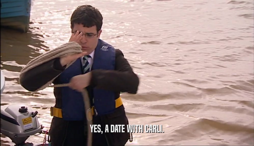 YES, A DATE WITH CARLI.  