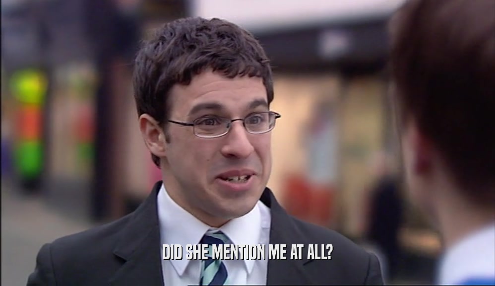 DID SHE MENTION ME AT ALL?  