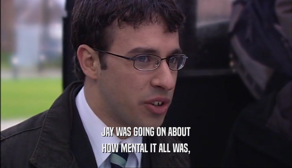JAY WAS GOING ON ABOUT HOW MENTAL IT ALL WAS, 