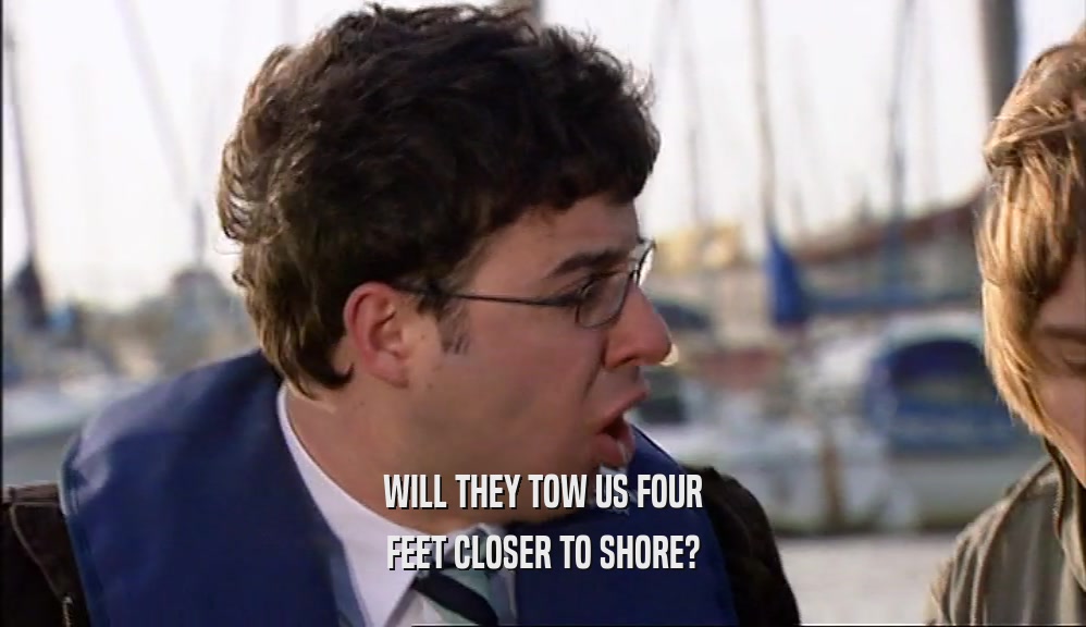 WILL THEY TOW US FOUR FEET CLOSER TO SHORE? 