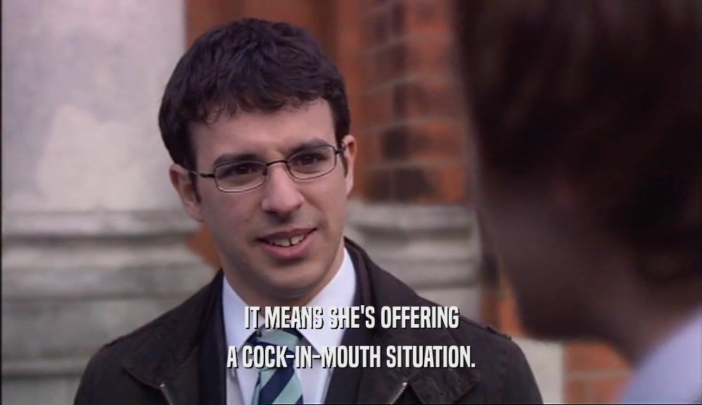 IT MEANS SHE'S OFFERING A COCK-IN-MOUTH SITUATION. 