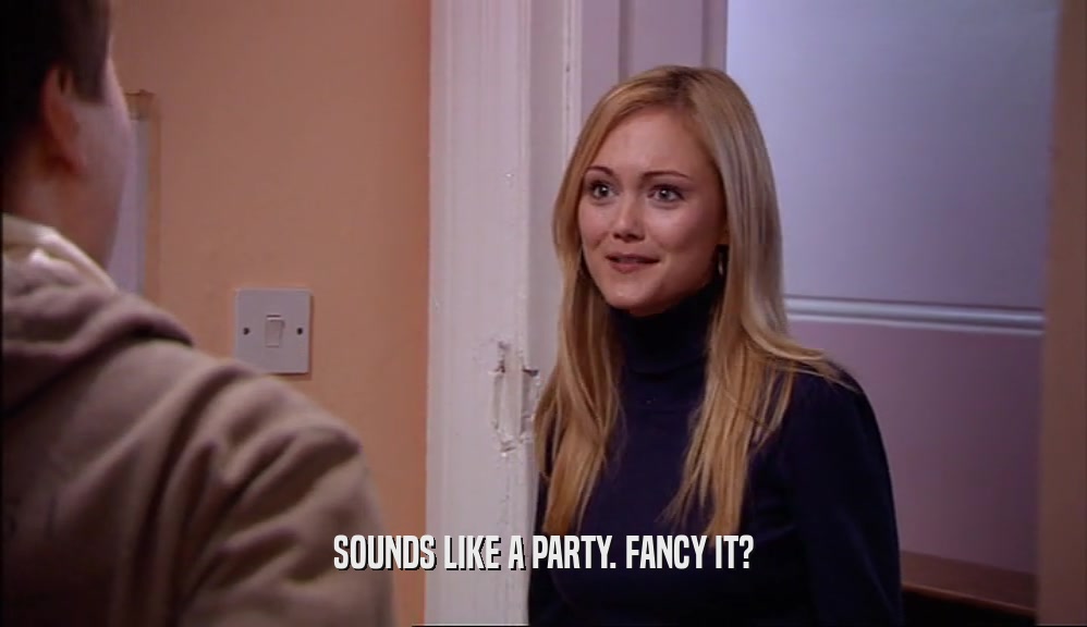 SOUNDS LIKE A PARTY. FANCY IT?  