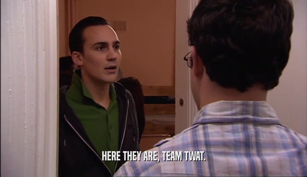HERE THEY ARE, TEAM TWAT.  