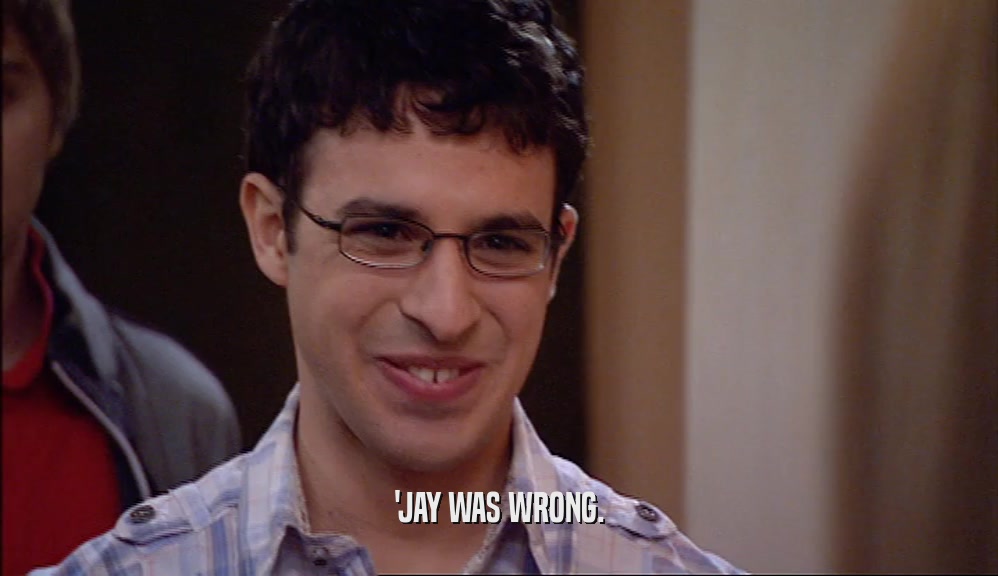 'JAY WAS WRONG.  