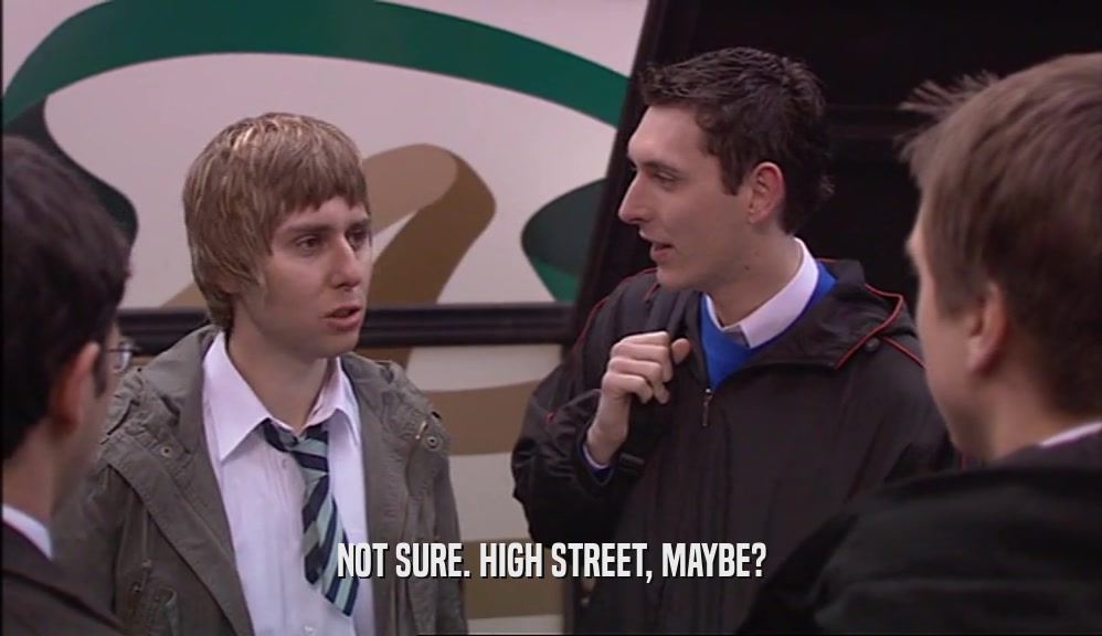 NOT SURE. HIGH STREET, MAYBE?  