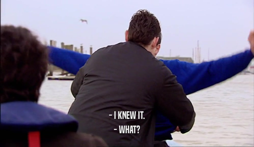 - I KNEW IT. - WHAT? 