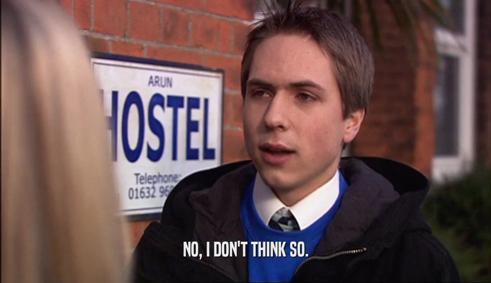 NO, I DON'T THINK SO.  
