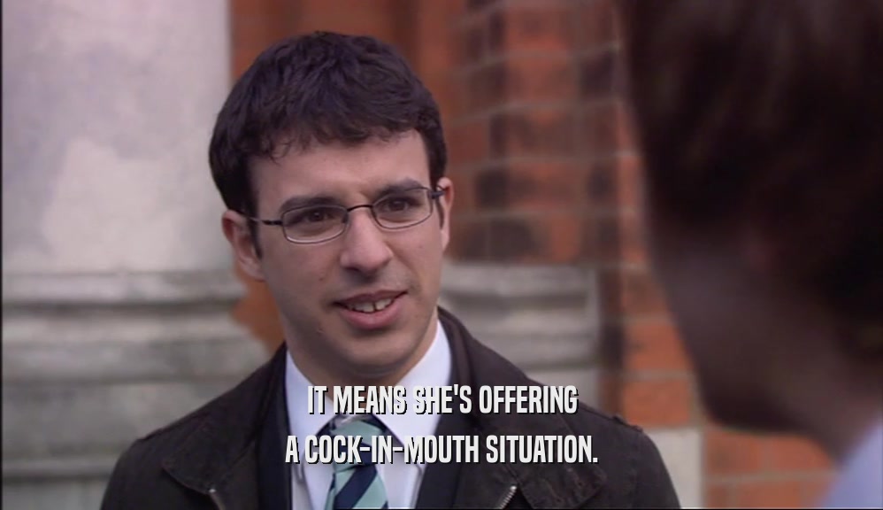 IT MEANS SHE'S OFFERING A COCK-IN-MOUTH SITUATION. 