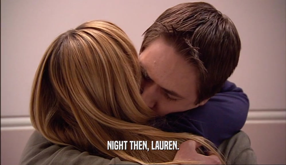 NIGHT THEN, LAUREN.  