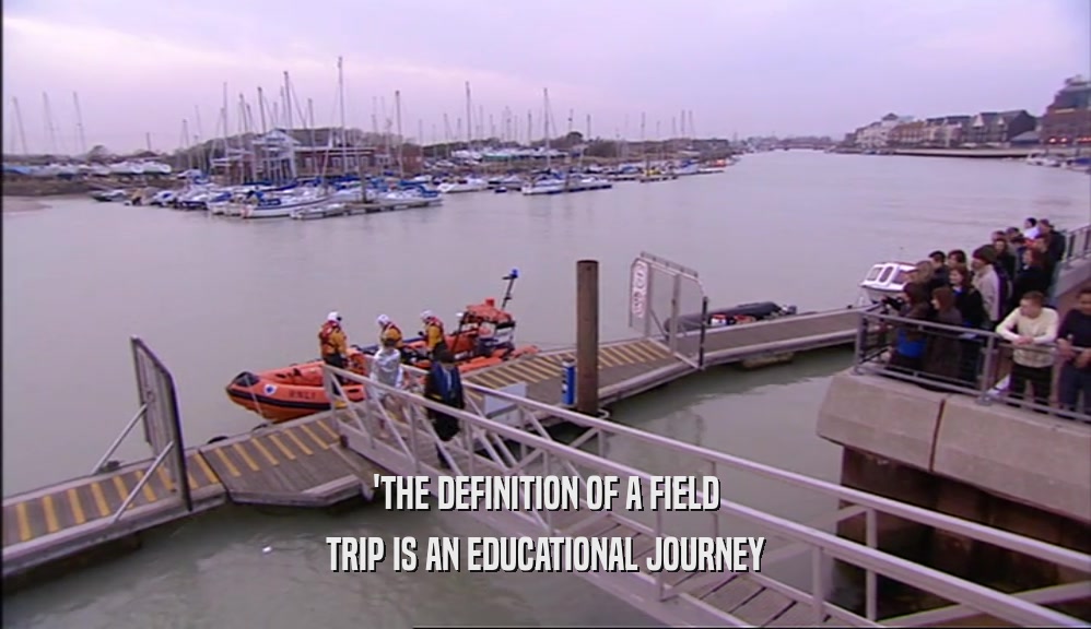 'THE DEFINITION OF A FIELD TRIP IS AN EDUCATIONAL JOURNEY 