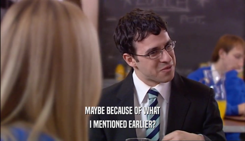 MAYBE BECAUSE OF WHAT I MENTIONED EARLIER? 