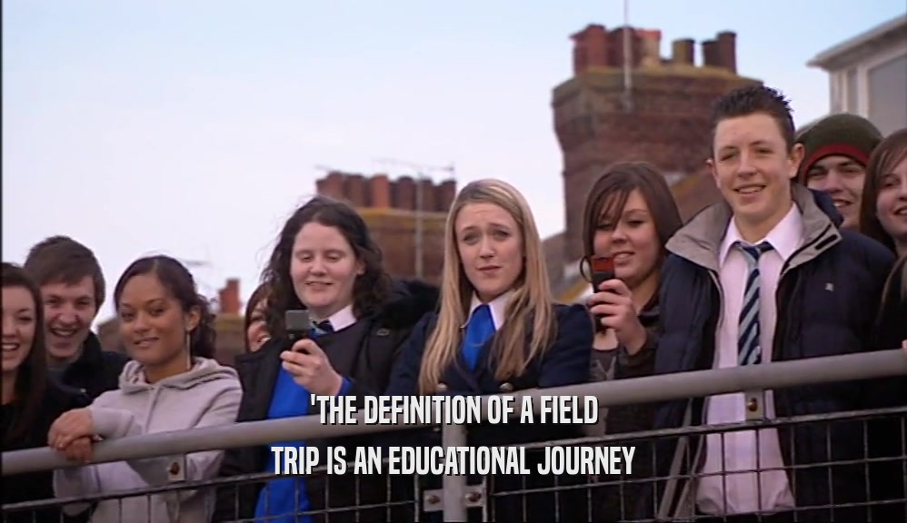 'THE DEFINITION OF A FIELD TRIP IS AN EDUCATIONAL JOURNEY 