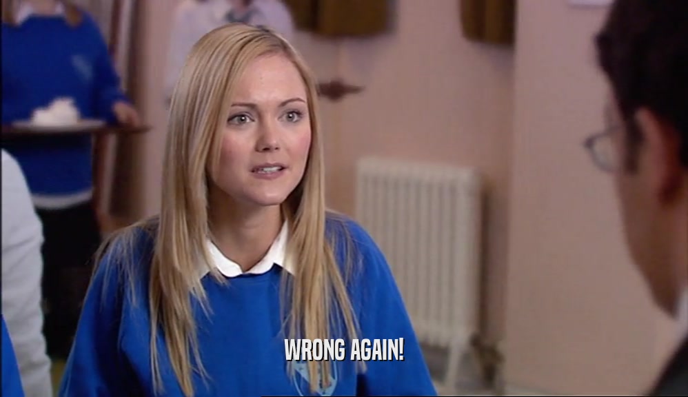 WRONG AGAIN!  