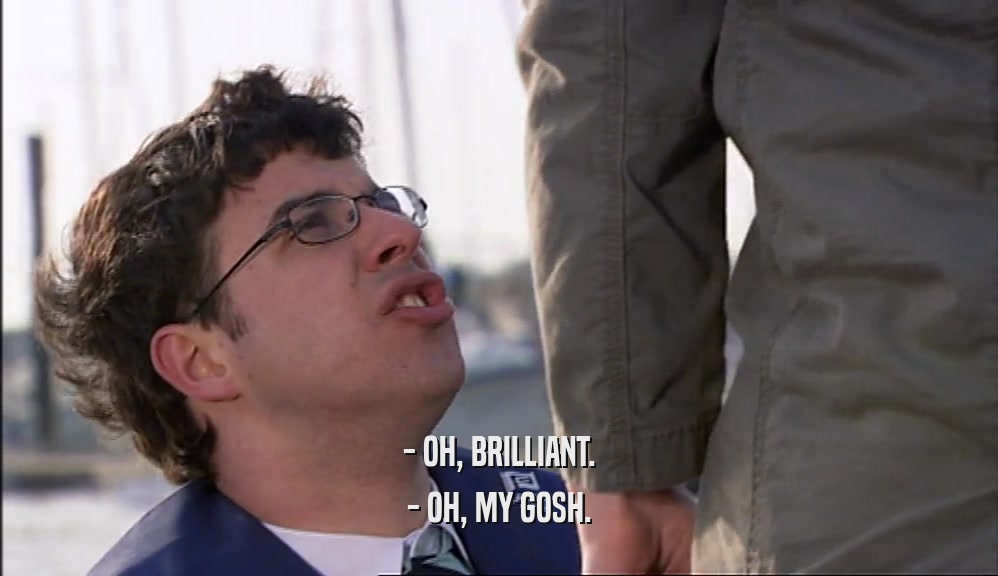 - OH, BRILLIANT. - OH, MY GOSH. 
