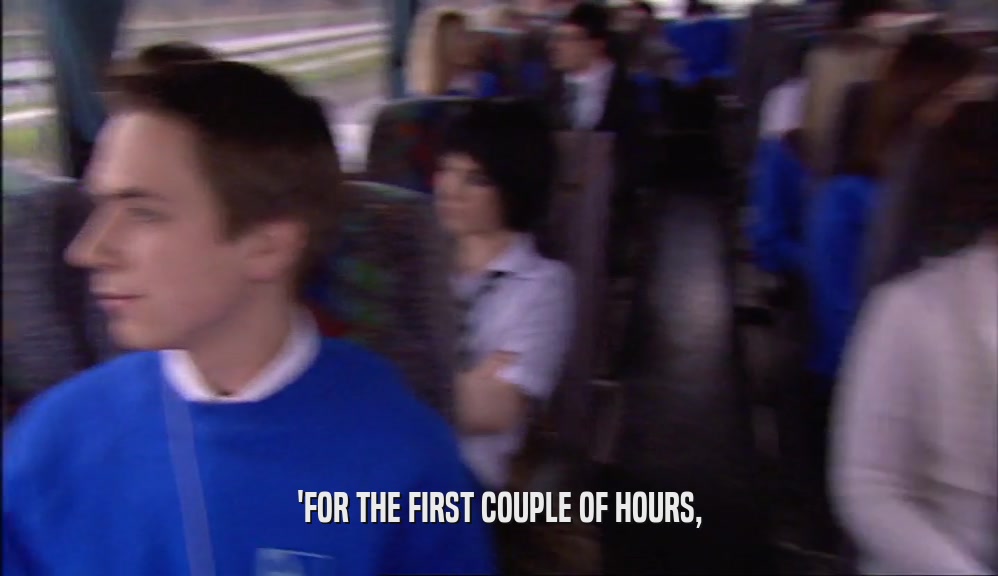 'FOR THE FIRST COUPLE OF HOURS,  